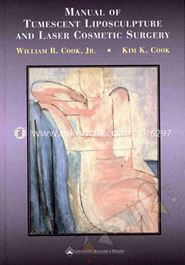 Manual Of Tumescent Liposculpture And Laser Cosmetic Surgery