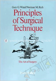 Principles Of Surgical Technique - The Art Of Surgery