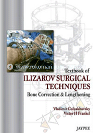 Textbook Of Ilizarov Surgical Techniques Bone Correction and Lengthening 