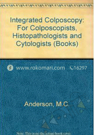 Integrated Colposcopy: For Colposcopists, Histopathologists, and Cytologists (Hardcover)