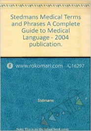Stedman's Medical Terms and Phrases: The Complete Guide to Medical Language