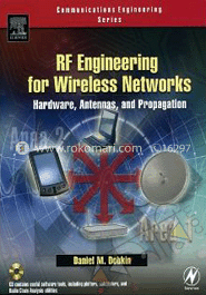 RF Engineering for Wireless Networks : Hardware, Antennas, and Propagation 