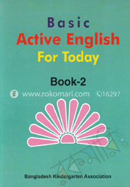 বেসিক এ্যাক্টিভ ইংলিশ ফর টুডে - বুক- ২ (কে জি থ্রী) 