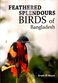Feathered Splendours Birds of Bangladesh