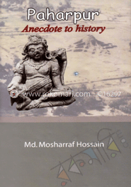 Paharpur: Aneedote to Hisotory 