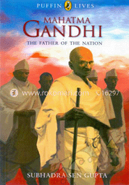 Mahatma Gandhi: The Father of their Nation (Puffin Lives)