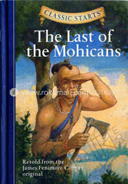 Classic Starts : The Last of the Mohicans