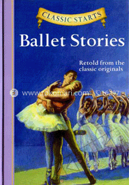 Classic Starts : Ballet Stories