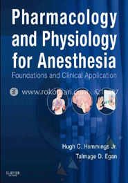 Pharmacology And Physiology For Anesthesia: Foundations And Clinical Application