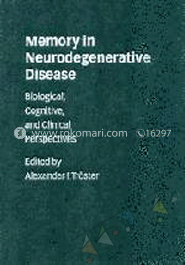 Memory In Neurodegenerative Disease - Biological, Cognitive, And Clinical Perspectives 