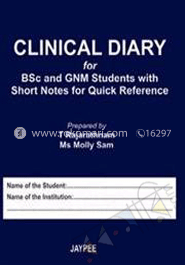 Clinical Diary for B.Sc and GNM Students with Short Notes for Quick Reference 