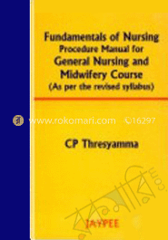 Fundamentals Of Nursing Procedure Manual For General Nursing And Midwifery Course 