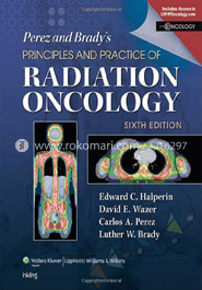 Perez and Brady's Principles and Practice of Radiation Oncology 
