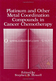Platinum And Other Metal Coordination Compounds In Cancer Chemotherapy 
