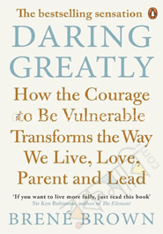 Daring Greatly: How the Courage to be