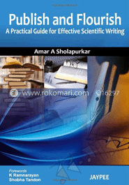 Publish And Flourish: A Practical Guide For Effective Scientific Writing