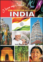 I Love My India- Some Fascinating Facts About India (New)