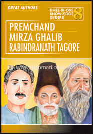 Three In One Knowledge : Great Authors - Premchand, Mirza Ghalib, Rabindranath Tagore