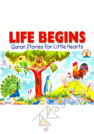 Life Begins: Quran Stories for Little Hearts
