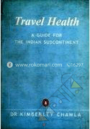 Travel Health : A guide for the Indian Subcontinent