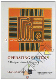 Operating Systems: A Design-Oriented Approach  