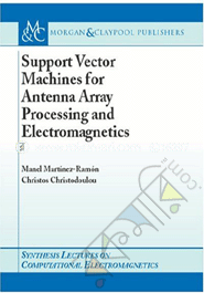 Support Vector Machines for Antenna Array Processing and Electromagnetic 