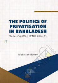 The Politics of Privatisation in Bangladesh Western Solutions, Eastern Problems image