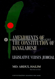 Amendments of the Constitution of Bangladesh : Legislative Versus Judicial 