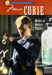 Marie Curie : Mother of Modern Physics 