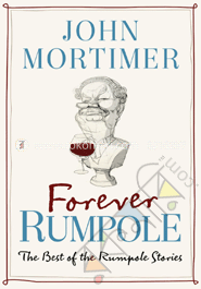Forever Rumpole: The Best of the Rumpole Stories