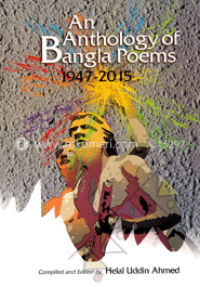 An Anthology of Bangla Poems (1947-2015)