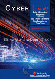 Cyber Law- Indian and International Perspectives on Key Topics Including Data Security, E-commerce, Cloud Computing and Cyber Crimes 
