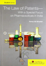 The Law of Patents-with a Special Focus on Pharmaceuticals in India -2009 
