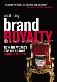 Brand Royalty : How the World's top 100 Brands Thrive