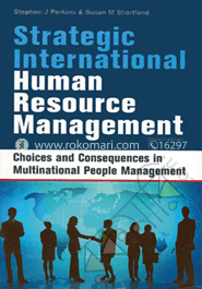Strategic International Human Resource Management : Choices and Consequences in  Multinational People Management 