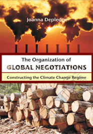 The Organization of Global Negotiations : Constructing the Climate Change Regime