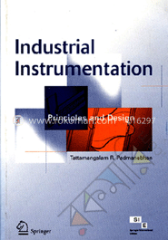 Industrial Instrumentation : Principles and Design