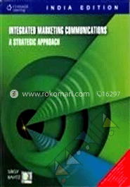 Integrated Marketing Communications: A Strategic Approach to IMC 