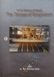 In The Shadow Of Deat The Tantees Of Bangladesh