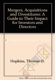 Mergers, Acquisitions and Divestitures: A Guide to Their Impact for Investors and Directors 