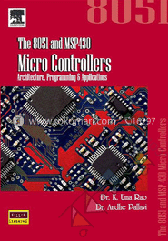 The 8051 And Msp430 Micro Controllers: Architecture, Programming and Applications 