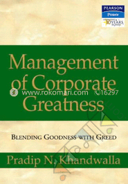 Management of Corporate Greatness: Blending Goodness With Greed 