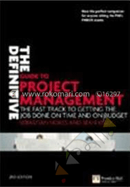 The Definitive Guide To Project Management: The Fast Track To Getting The Job Done On Time And On Budget 