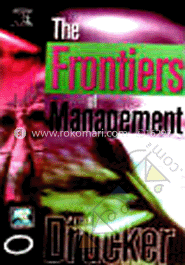 Frontiers Of Management-Where Tomorrow's Decisions Are Being Shaped Today