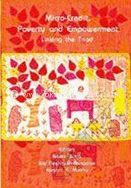 Micro Credit, Poverty and Empowerment: Linking the Triad