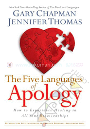 The Five Languages of Apology: How to Experience Healing in All Your Relationships 
