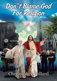 Don't Blame God for Religion 