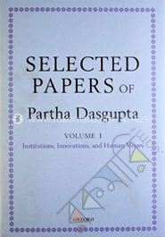 Selected Papers of Partha Dasgupta : Institutions, Innovations, and Human Values : Volume I 