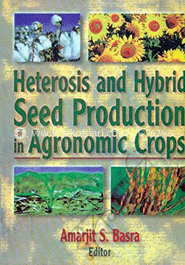 Heterosis and Hybrid Seed Production in Agronomic Crops