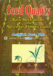 Seed Quality (Basic Mechanisms and Agricultural  Implications)